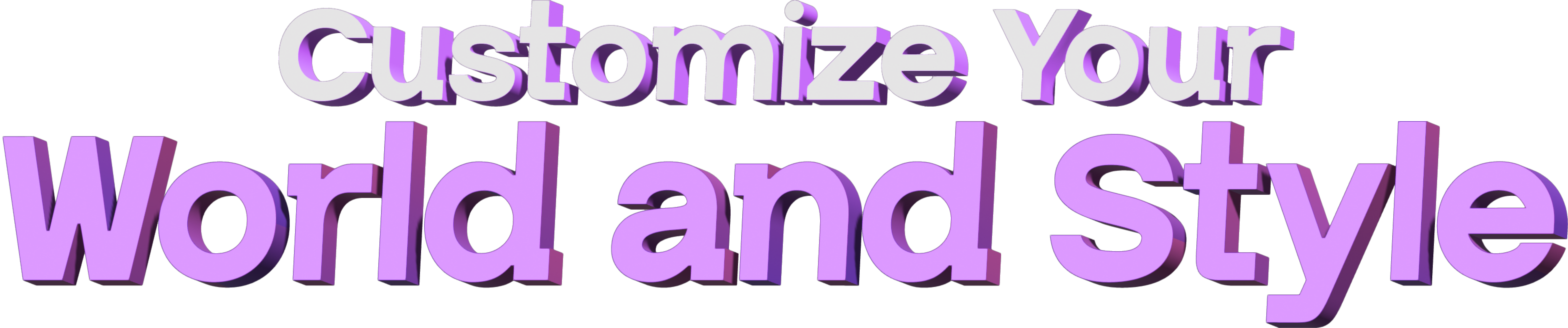 Customize Your World and Style